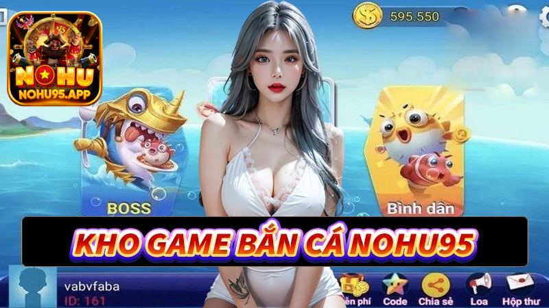 Chia sẻ vài điều sơ lược về sảnh game bắn cá Nohu95